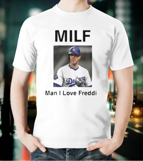 MILF Man I Love Freddie Dodgers T-Shirt
