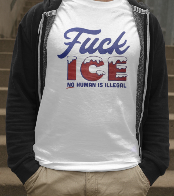 Fuck ICE No Human Is Illegal T-Shirt