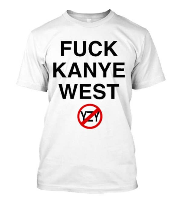 Fuck Kanye West T-Shirt