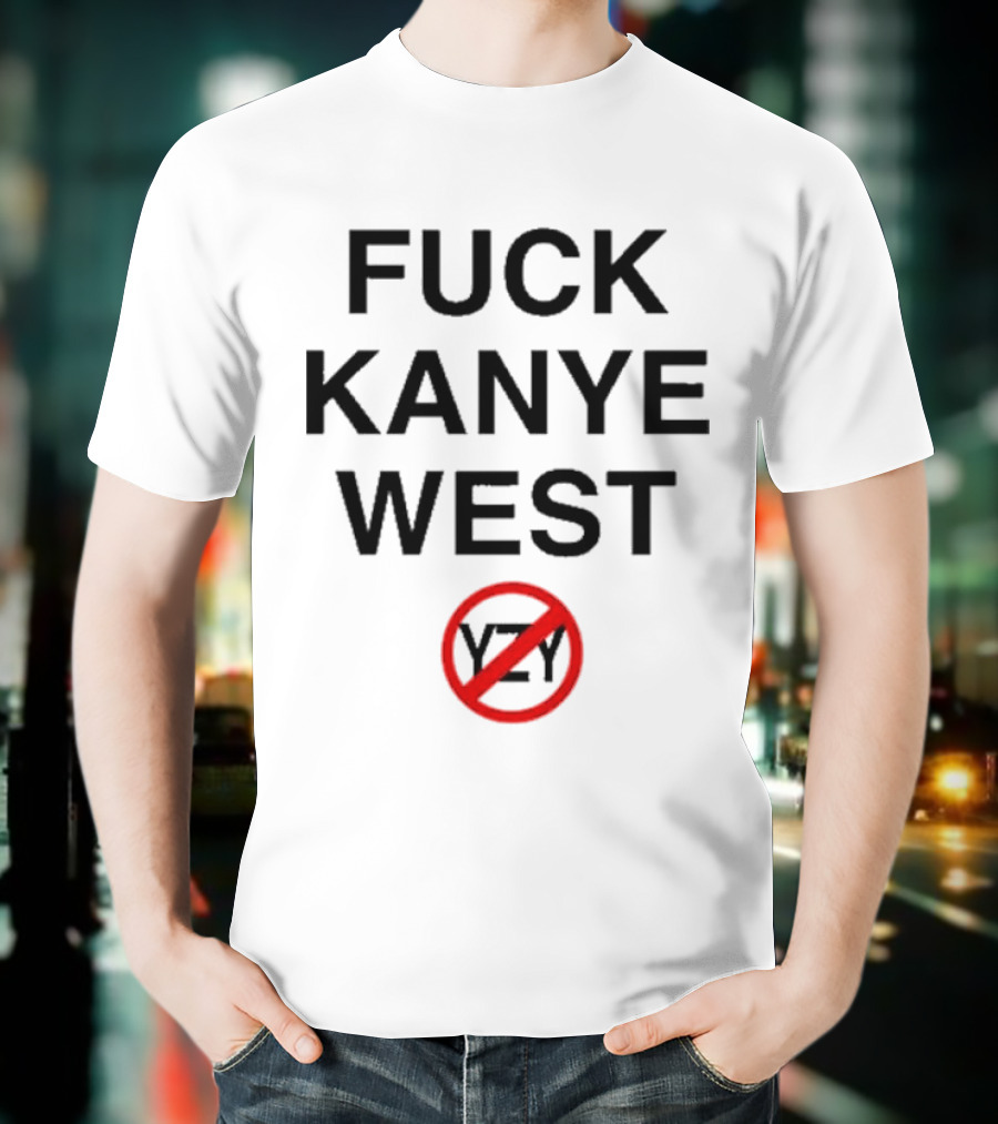 Fuck Kanye West T-Shirt