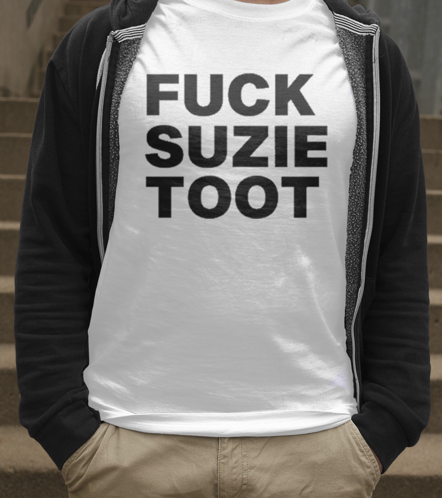 Fuck Suzie Toot T-Shirt