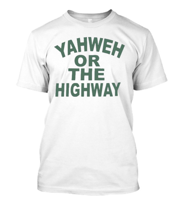 Yahweh Or The Highway Funny Phrase T-Shirt