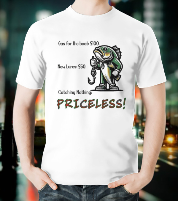 Gas For The Boat 5100 New Lures 550 Catching Nothing Priceless Fishing T-Shirt