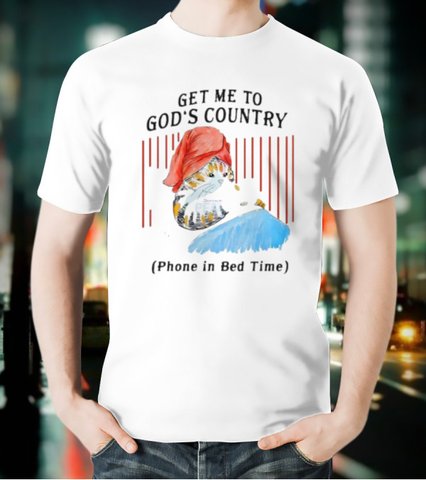 Get Me To God’s Country Cat In Red Hat With Phone In Bed Time T-Shirt