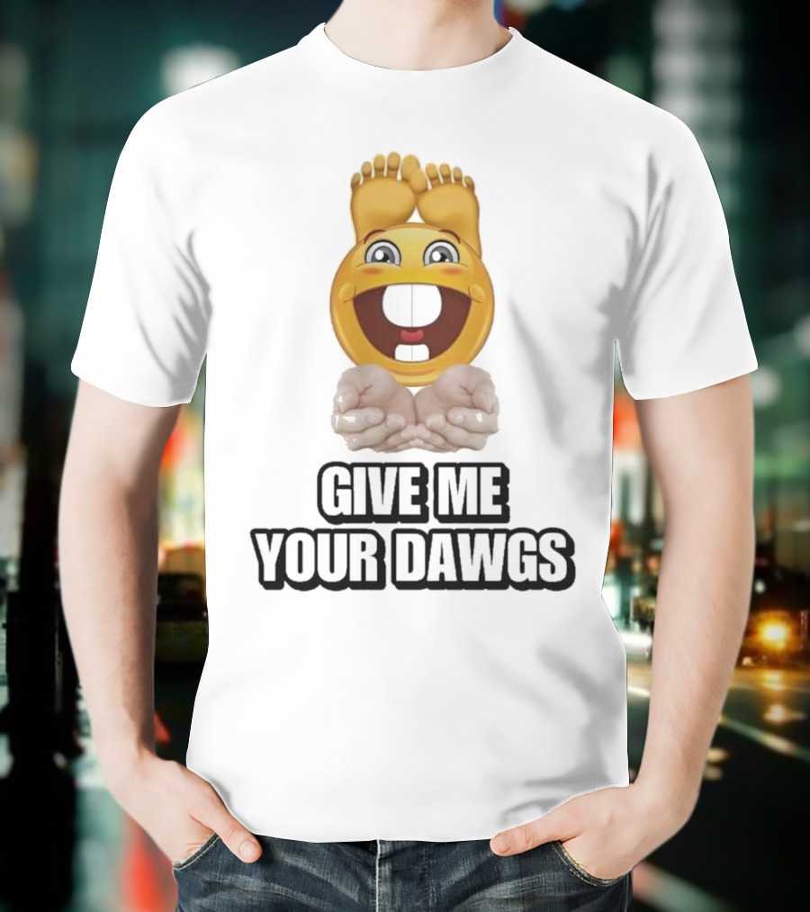 Give Me Your Dawgs Emoji Feet And Hands T-Shirt